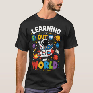Learning Is Out Of This World Astronaut Space T-Shirt