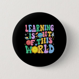 Learning Is Out Of This World Solar System Science 2 Inch Round Button