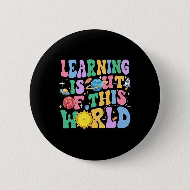 Learning Is Out Of This World Solar System Science 2 Inch Round Button (Front)