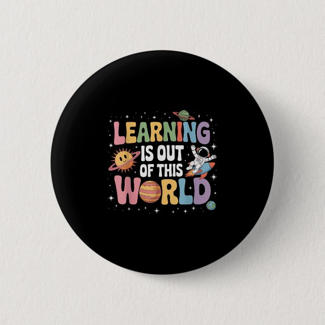 Learning Is Out Of This World Solar System Science 2 Inch Round Button (Front)