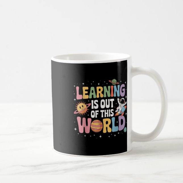 Learning Is Out Of This World Solar System Science Coffee Mug (Right)
