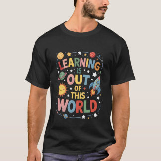 Learning is Out of This World Solar System Science T-Shirt