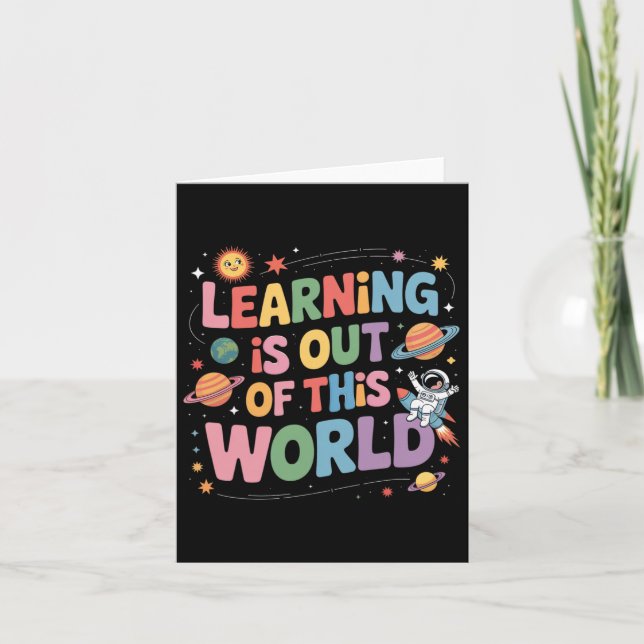 Learning Is Out Of This World Solar System Space T Card (Front)