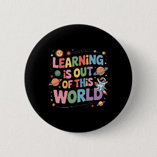 Learning Is Out Of This World Space Cute Teacher G 2 Inch Round Button