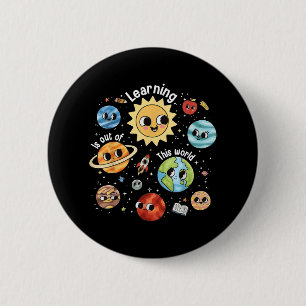 Learning Is Out Of This World Teacher Back To Scho 2 Inch Round Button
