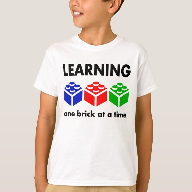 Learning...one brick at a time T-Shirt (Front)