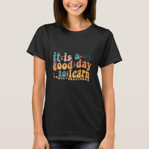 Learning Quote It's Good Day To Learn Cool Teacher T-Shirt