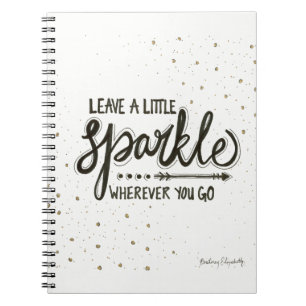 Leave A Little Sparkle Wherever You Go Notebook