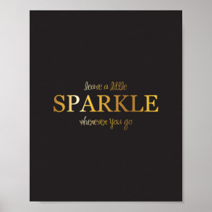 Leave a little sparkle wherever you go poster