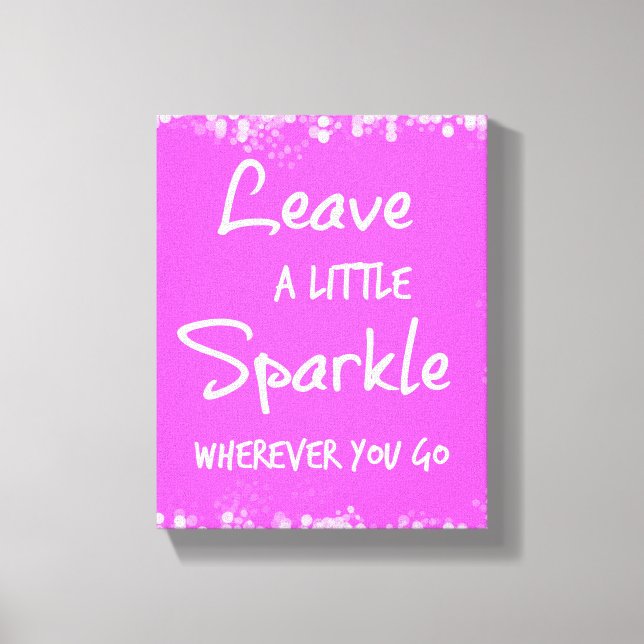 Leave a Little Sparkle Wherever You Go Quote Canvas Print (Front)