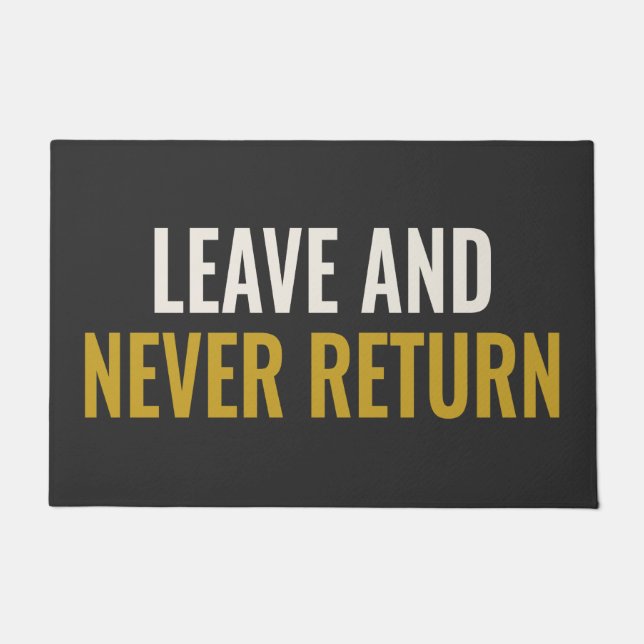 LEAVE AND NEVER RETURN - Unfriendly Doormat (Front)