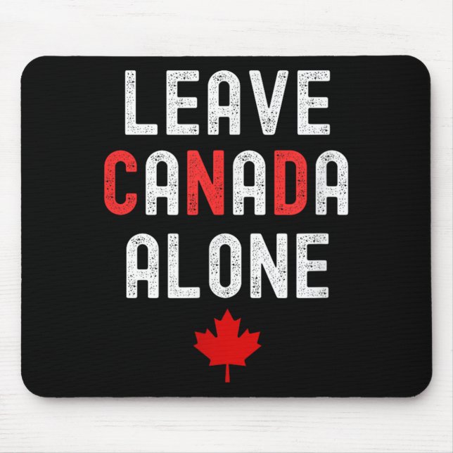 Leave Canada Alone - Anti-tariff Design With Maple Mouse Pad (Front)