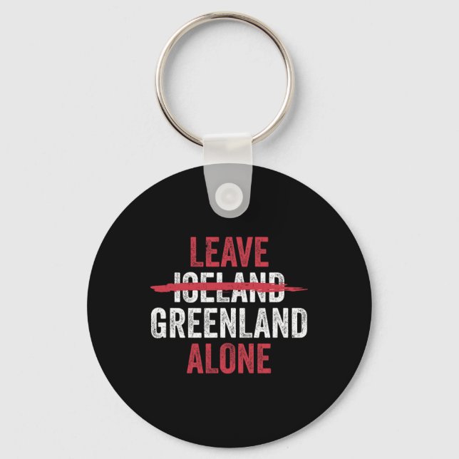 Leave Greenland Alone Not Iceland  Keychain (Front)