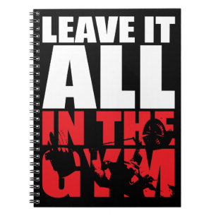 Leave It All In The Gym - Bench Press Motivational Notebook