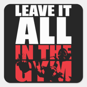 Leave It All In The Gym - Bench Press Motivational Square Sticker
