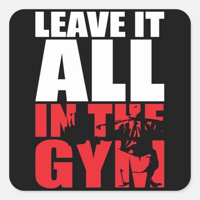Leave It All In The Gym - Squat Leg Day Workout Square Sticker (Front)