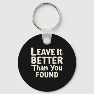 Leave It Better Than You Found It Camping Hiking N Keychain