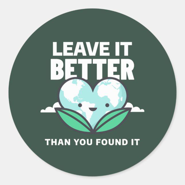 Leave it better than you found it classic round sticker (Front)