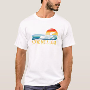 Leave Me A Loon Bird Watcher Vintage Retro Sunset T-Shirt