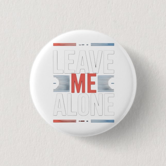 LEAVE ME ALONE 1 INCH ROUND BUTTON (Front)
