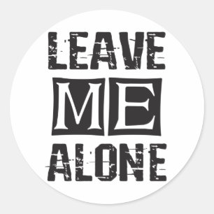 Leave Me Alone Classic Round Sticker