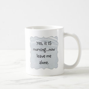 Leave Me Alone Coffee Mug