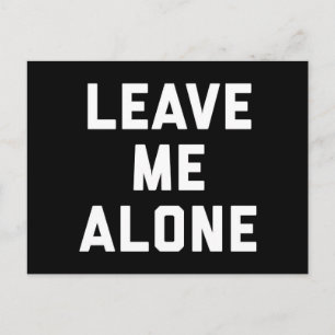 Leave Me Alone Funny Quote Postcard