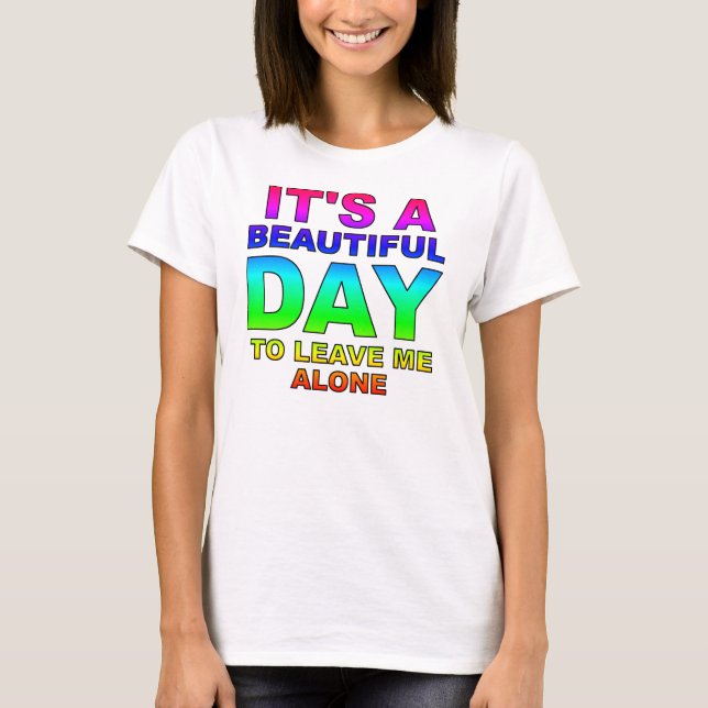 Leave Me Alone Funny T-Shirt (Front)
