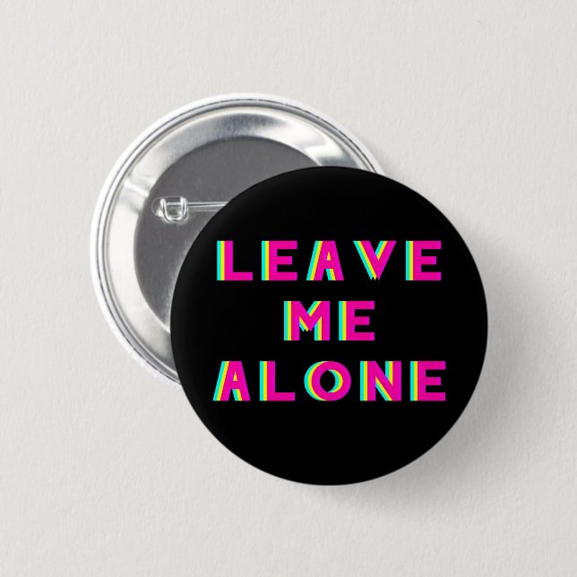 Leave Me Alone Go Away Layered 2 Inch Round Button (Front & Back)