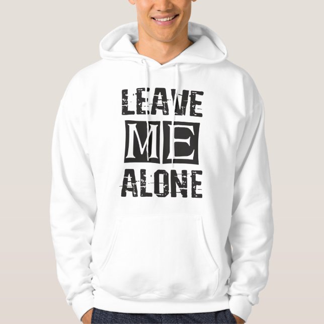 Leave Me Alone Hoodie (Front)