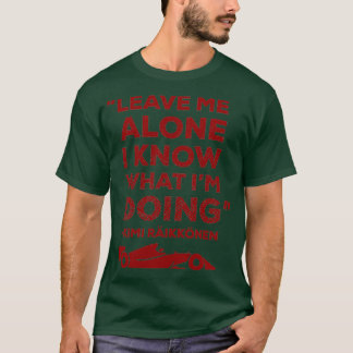 Leave me alone I know what Ix27m doing Classic TSh T-Shirt