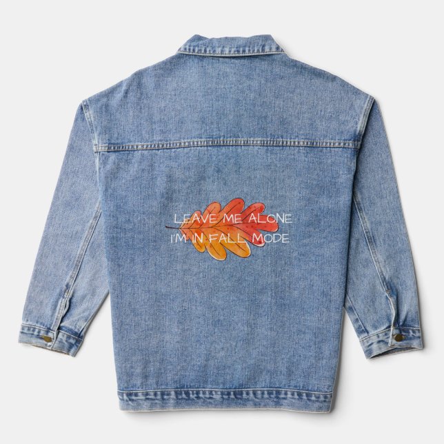 Leave me alone, I’m in fall mode  Denim Jacket (Back)
