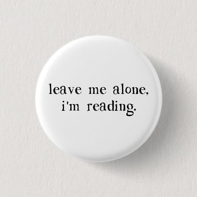 Leave Me Alone I'm Reading 1 Inch Round Button (Front)