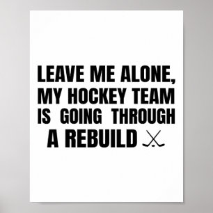Leave Me Alone My Hockey Team Is Going Through A R Poster