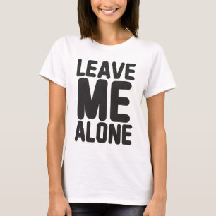 Leave Me Alone Privacy T-Shirt