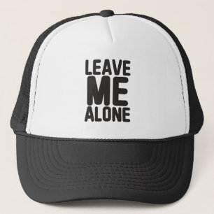 Leave Me Alone Privacy Trucker Hat