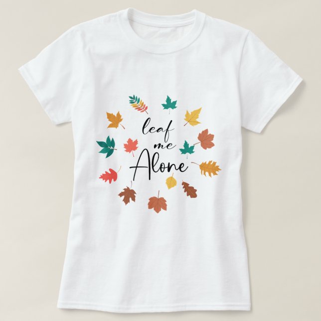 Leave Me Alone sarcastic autumn T-Shirt (Design Front)