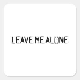 Leave Me Alone Square Sticker
