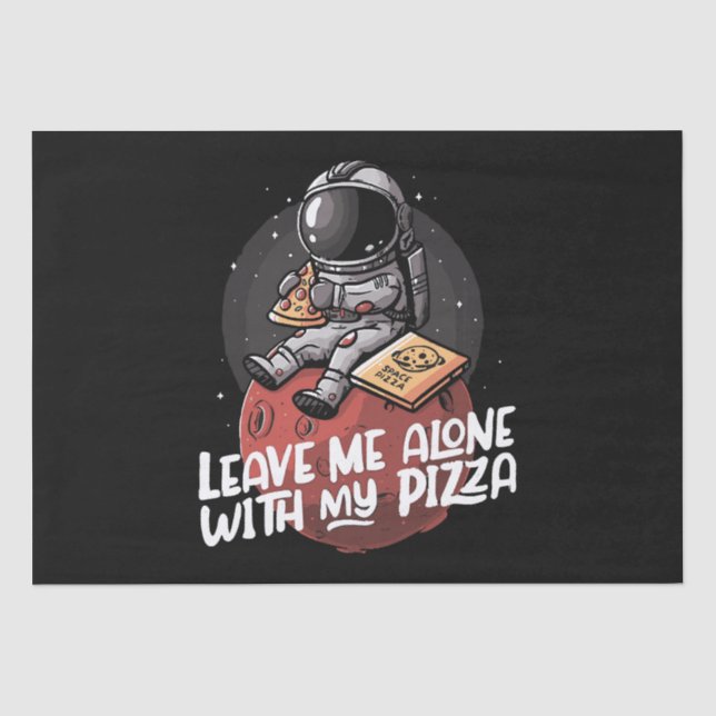 Leave Me Alone With My Pizza Tissue Paper (Front)