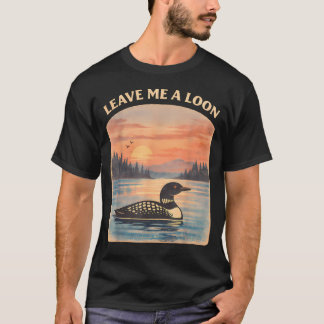 Leave Me Loon Alone Funny Retro Birdwatching T-Shirt