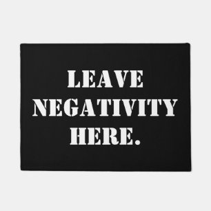 Leave negativity at the door. doormat