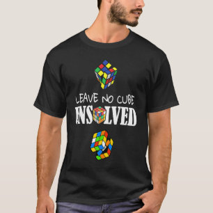 Leave No Cube Unsolved  Speed Cubing Math T-Shirt