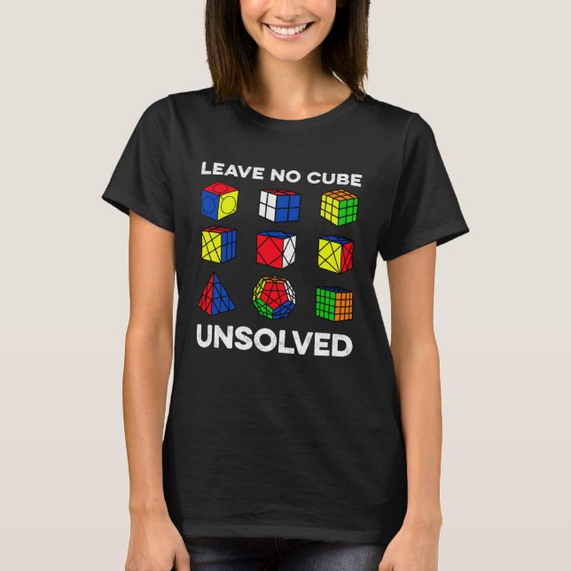 Leave No Cubes Unsolved Speedcubing Speedsolving C T-Shirt (Front)