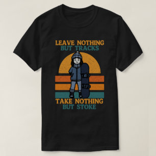 Leave Nothing But Tracks, Take Nothing But Strokes T-Shirt