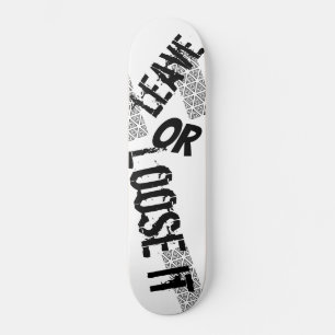 leave or loose it skateboard
