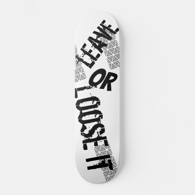 leave or loose it skateboard (Front)