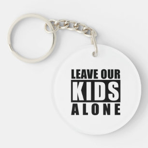 Leave Our Kids Alone Keychain