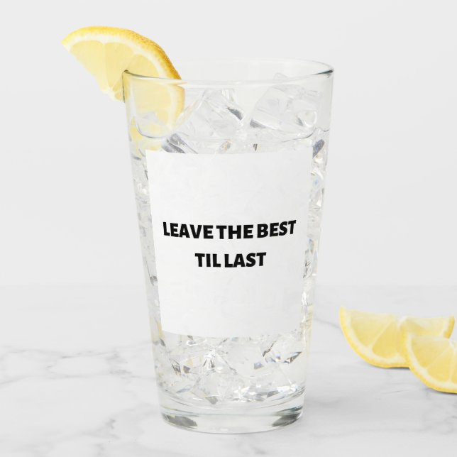 Leave the best til last glass cup (Front Ice)