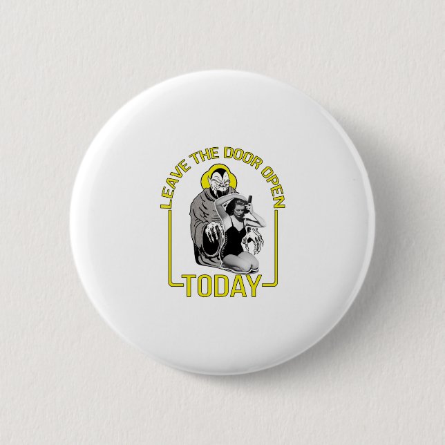 Leave The Door Open Today 2 Inch Round Button (Front)