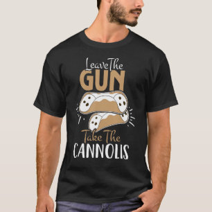 Leave The Gun Take The Cannolis Italian T-Shirt